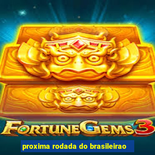 proxima rodada do brasileirao